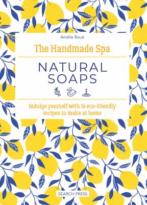 Natural soaps : indulge yourself with 16 eco-friendly recipes to make at home  cover image cdn