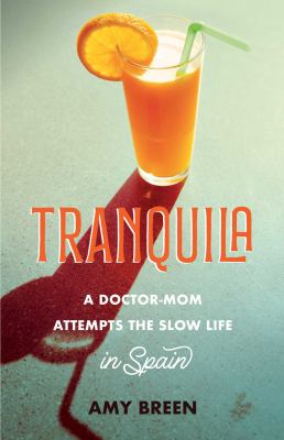 Tranquila : a doctor-mom attempts the slow life in Spain  cover image cdn