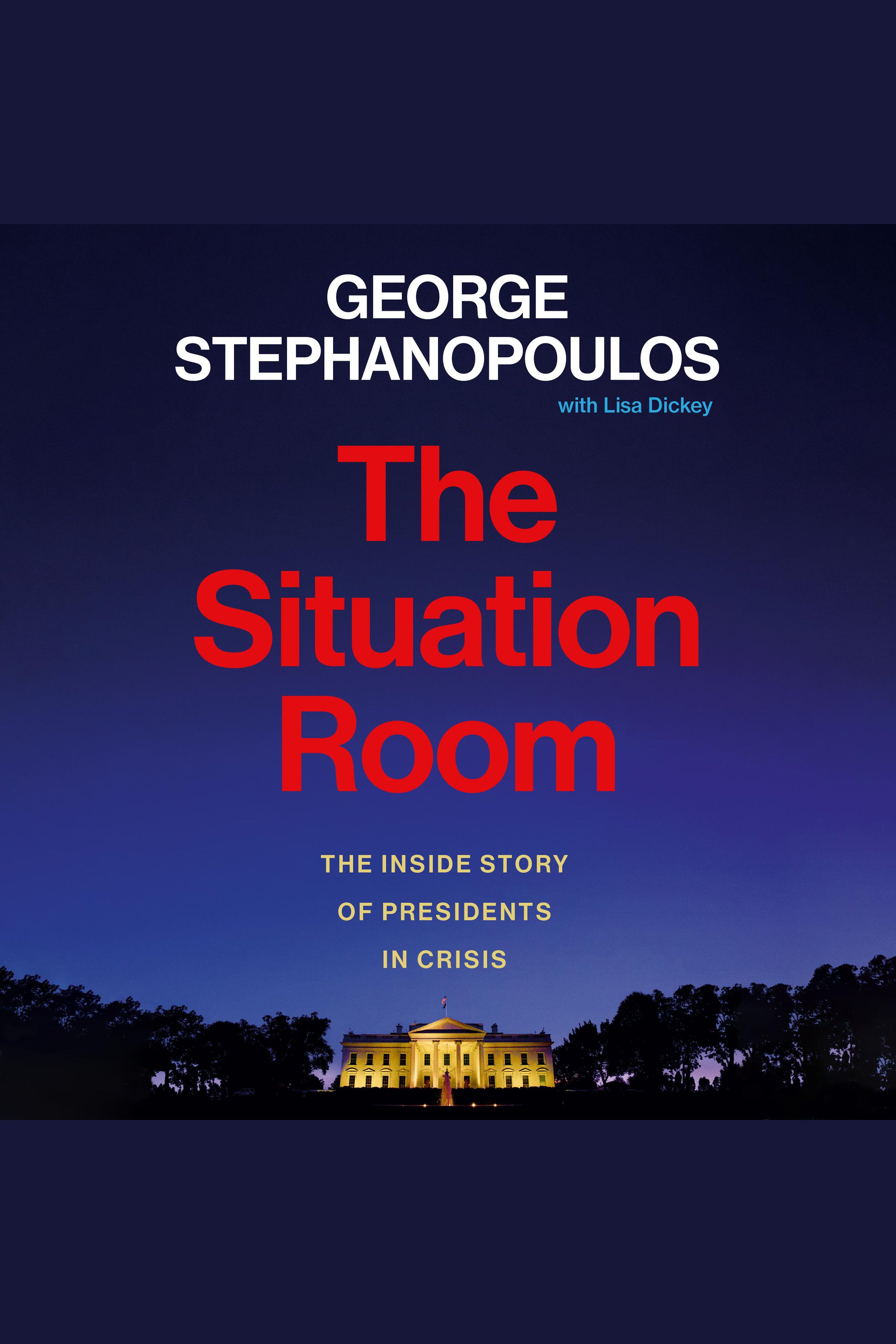 The Situation Room The Inside Story of Presidents in Crisis cover image cdn