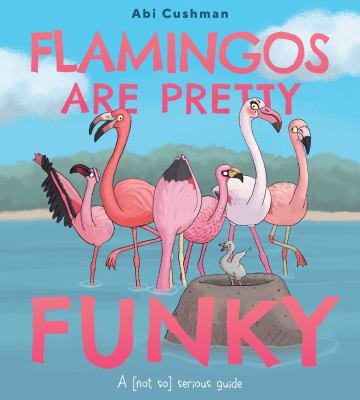 Flamingos are pretty funky : a (not so) serious guide cover image