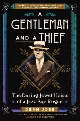 A gentleman and a thief : the daring jewel heists of a Jazz Age rogue  cover image cdn