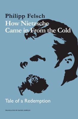 How Nietzsche came in from the cold : tale of a redemption cover image
