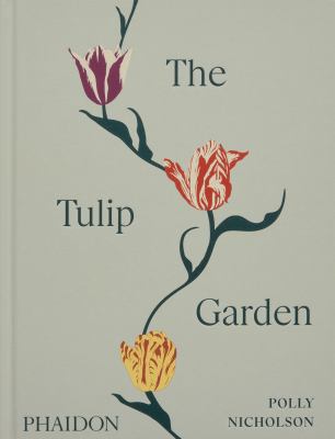 The tulip garden : growing and collecting species, rare and annual varieties  cover image cdn