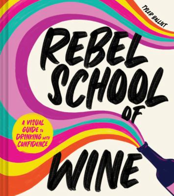 Rebel school of wine : a visual guide to drinking with confidence  cover image cdn