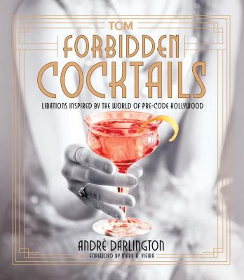 Forbidden cocktails : libations inspired by the world of Pre-Code Hollywood  cover image cdn