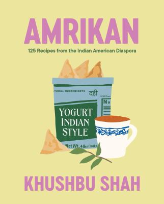 Amrikan : 125 recipes from the Indian American diaspora cover image