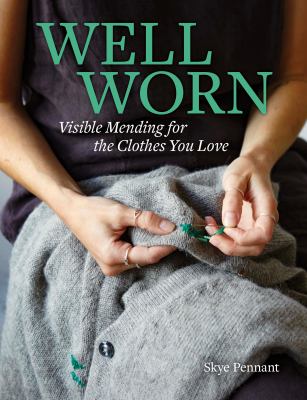 Well worn : visible mending for the clothes you love  cover image cdn