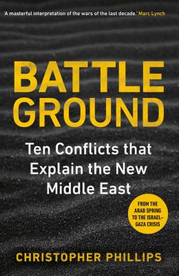 Battleground : ten conflicts that explain the new Middle East  cover image cdn