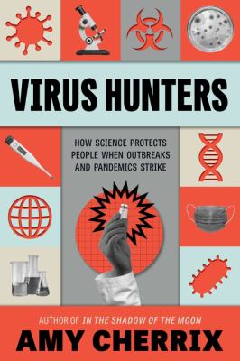 Virus hunters : how science protects people when outbreaks and pandemics strike  cover image cdn