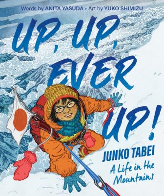 Up, Up, Ever Up! Junko Tabei : A Life in the Mountains cover image
