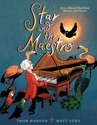 Star and the maestro : how a musical bird made melodies with Mozart  cover image cdn
