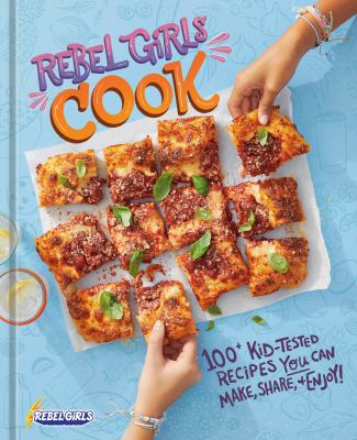 Rebel Girls cook : 100+ kid-tested recipes you can make, share, and enjoy!  cover image cdn