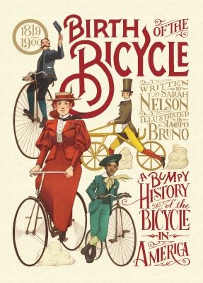Birth of the bicycle : a bumpy history of the bicycle in America, 1819-1900  cover image cdn