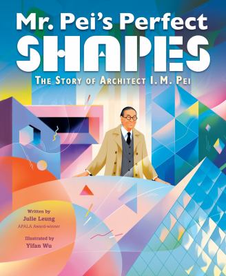 Mr. Pei's perfect shapes : the story of architect I. M. Pei  cover image cdn