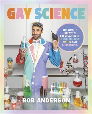 Gay science : the totally scientific examination of LGBTQ+ culture, myths, and stereotypes cover image