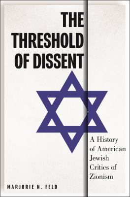 The threshold of dissent : a history of American Jewish critics of Zionism  cover image cdn