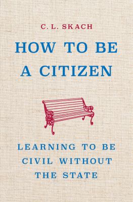 How to be a citizen : learning to be civil without the state  cover image cdn