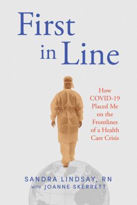 First in line : how COVID-19 placed me on the frontlines of a health care crisis  cover image cdn