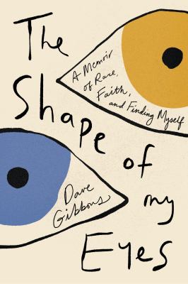 The shape of my eyes : a memoir of race, faith, and finding myself cover image