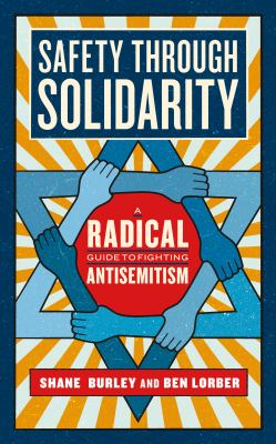Safety through solidarity : a radical guide to fighting antisemitism  cover image cdn