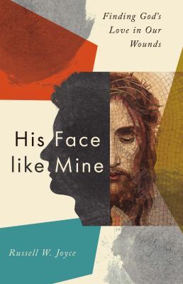 His face like mine : finding God's love in our wounds  cover image cdn