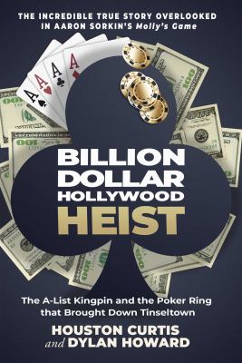 Billion dollar Hollywood heist : the A-list kingpin and the poker ring that brought down Tinseltown  cover image cdn