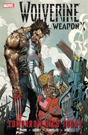 Wolverine weapon X. Vol. 3. Tomorrow dies today cover image cdn