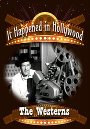 It Happened in Hollywood : The Westerns. It Happened in Hollywood cover image cdn