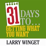 31 Days to Getting What You Want cover image cdn