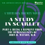 A Study in Scarlet (Part 1 : Being a Reprint From the Reminiscences of John H. Watson, M.D.) cover image cdn