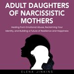 Adult daughters of narcissistic mothers cover image cdn