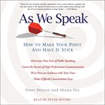 As We Speak : How to Make Your Point and Have It Stick cover image cdn