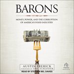 Barons : Money, Power, and the Corruption of America's Food Industry cover image cdn