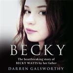The evil within : murdered by her stepbrother - the crime that shocked a nation : the heartbreaking story of Becky Watts by her father cover image cdn