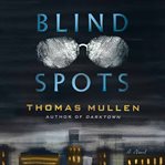 Blind Spots : A Novel cover image cdn