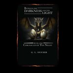 Between the darkness and the light. Chronicles of the night cover image cdn