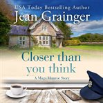 Closer than You Think : A Mags Munroe Story cover image cdn