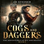 Cogs and Daggers : Adventures of Ivy and Selena cover image cdn