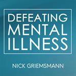 Defeating Mental Illness cover image cdn