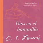 Dios en el banquillo : Ensayos sobre teología y ética cover image cdn