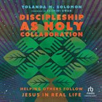 Discipleship as holy collaboration : helping others follow Jesus in real life cover image cdn