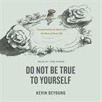 Do Not Be True to Yourself cover image cdn