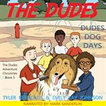 Dudes Dog Days : Dudes Adventure Chronicles cover image cdn