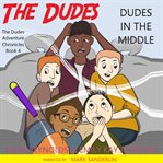 Dudes in the Middle : Dudes Adventure Chronicles cover image cdn