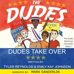 Dudes Take Over : Dudes Adventure Chronicles cover image cdn