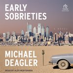 Early Sobrieties : A Novel cover image cdn