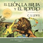 El león, la bruja y el ropero : Las Crónicas de Narnia cover image cdn