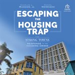 Escaping the Housing Trap : The Strong Towns Solution to the Housing Crisis cover image cdn