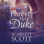 Forever Her Duke : Dukes Most Wanted cover image cdn