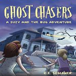 Ghost chasers. Suzy and the Bug adventure cover image cdn